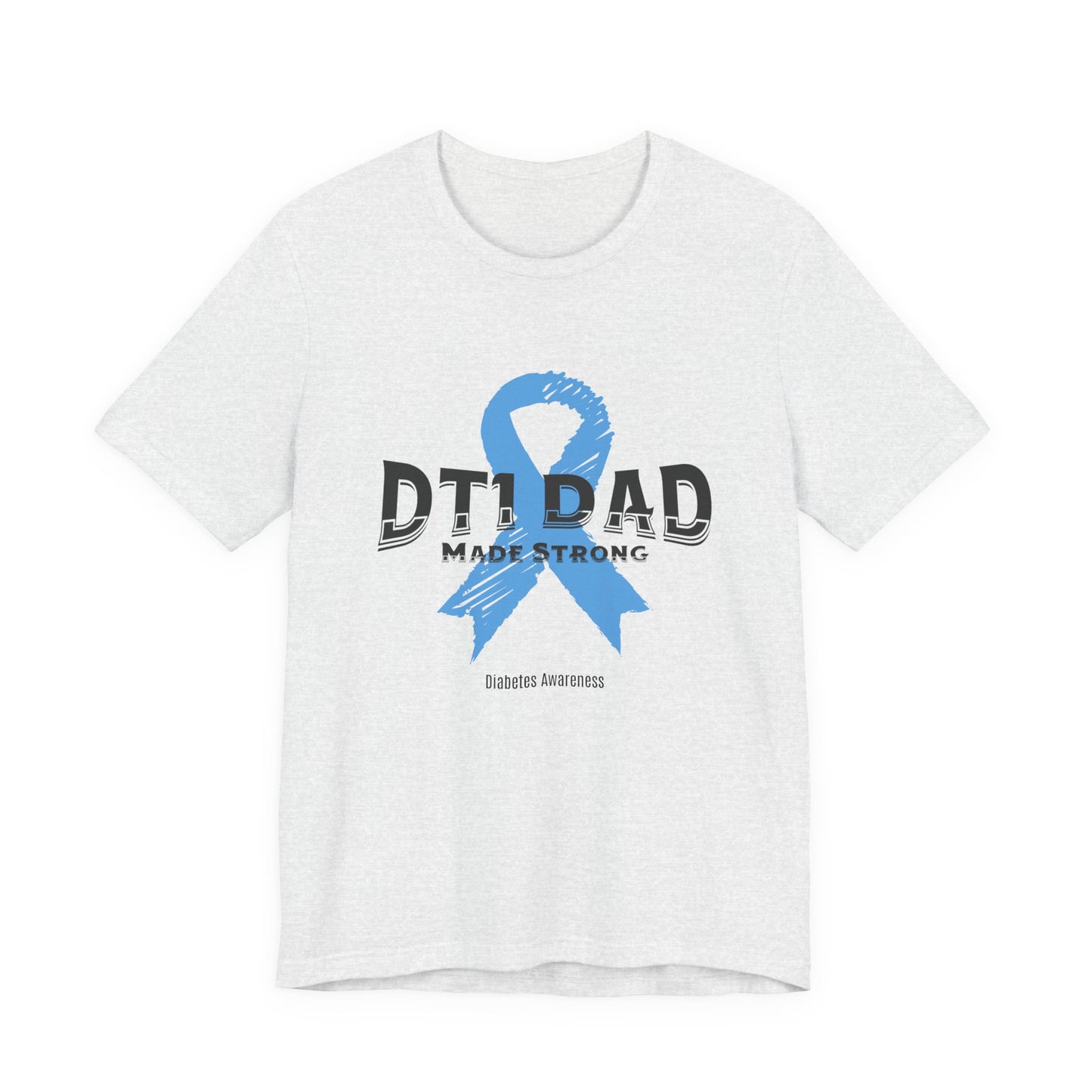 DT1 Dad, Made Strong - Unisex Tee The Diabuddies Store T-Shirts $22.50