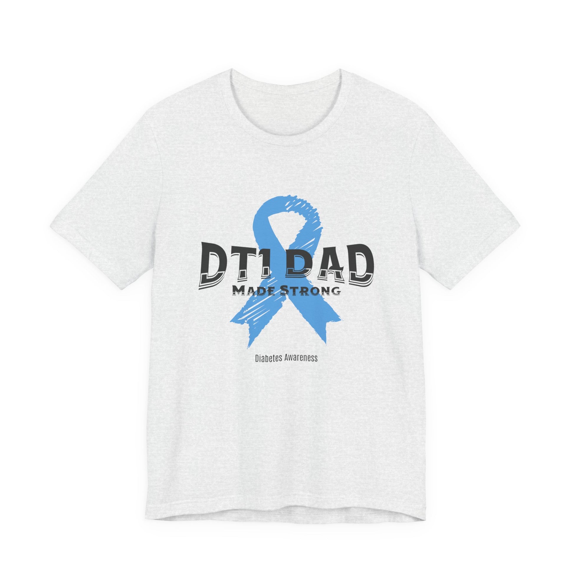DT1 Dad, Made Strong - Unisex Tee The Diabuddies Store T-Shirts $22.50