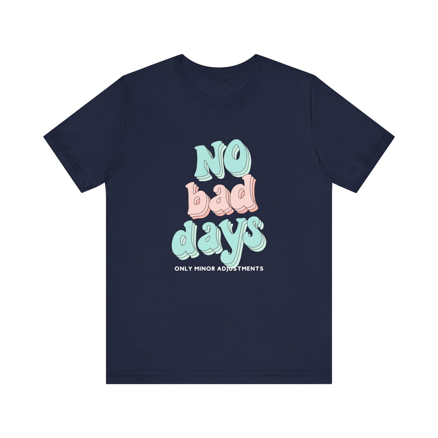 The Diabuddies Store No Bad Days, only minor adjustements - Unisex Tee No Bad Days, only minor adjustements - Unisex Tee This shirt is a comfortable and inspiring way to express the reality and resilience of living with diabetes. T-Shirts $22.50