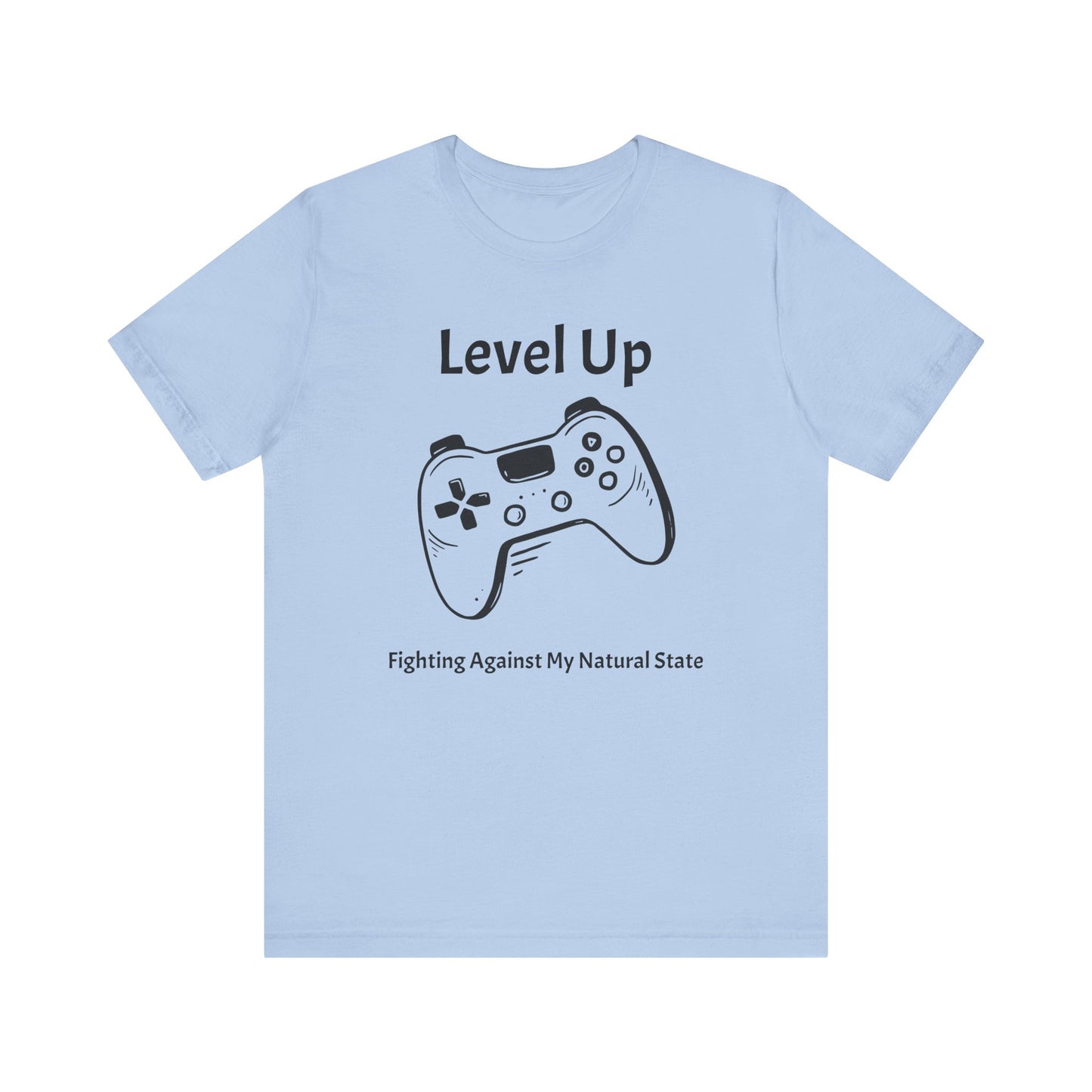 Level Up, Fighting Against my Natural State - Unisex Tee The Diabuddies Store T-Shirts $22.50