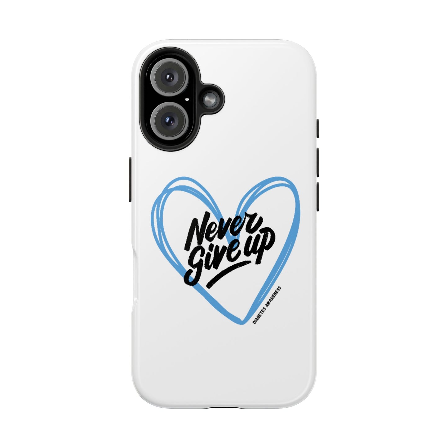 Never Give Up! - Tough Phone Case The Diabuddies Store Mobile Phone Cases $18.23
