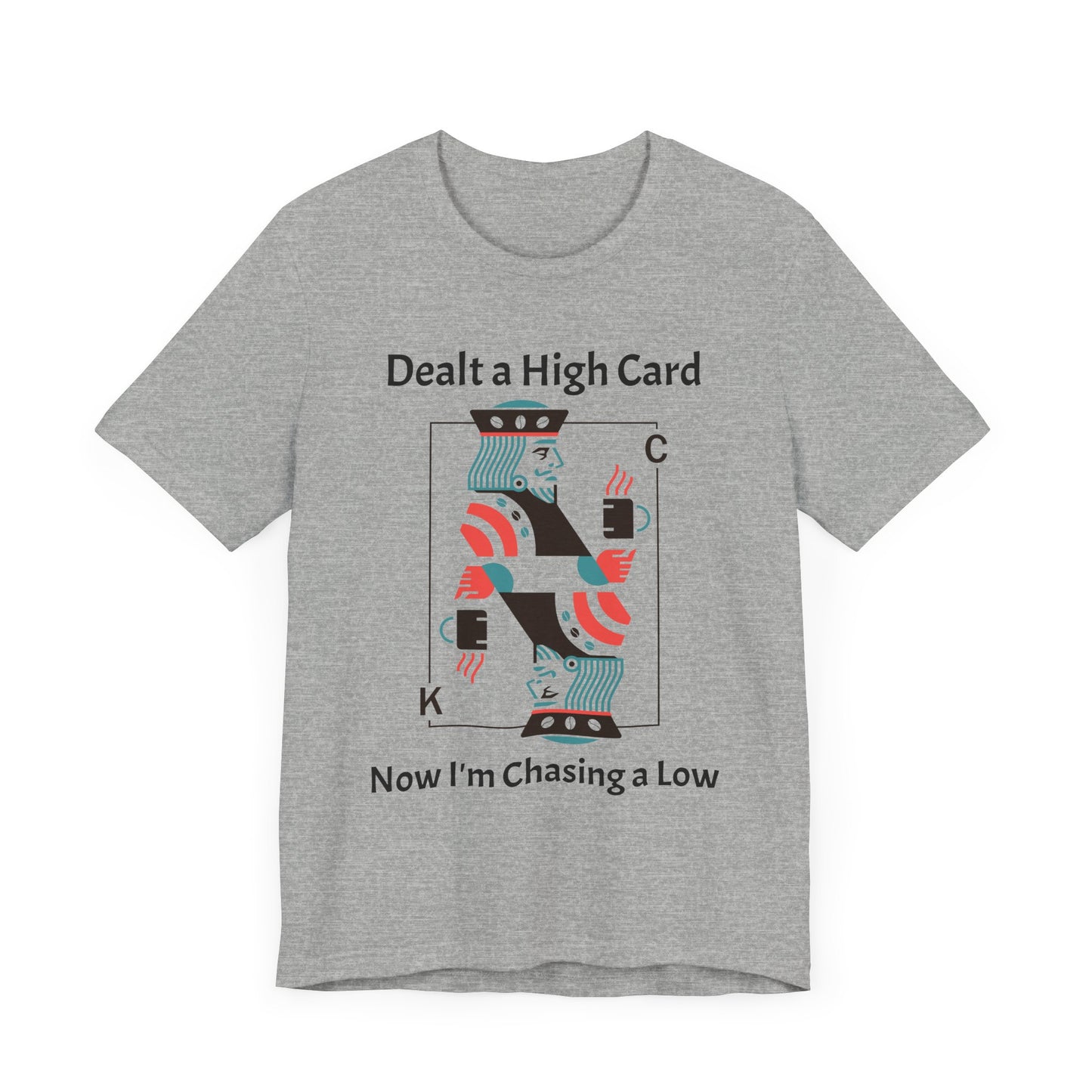 Dealt a High, Chasing a Low - Unisex Tee The Diabuddies Store T-Shirts $24.73