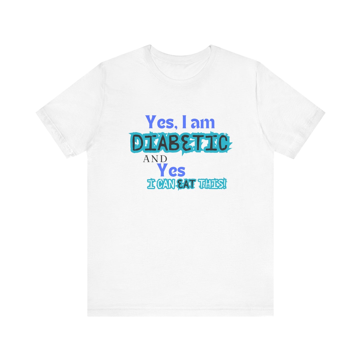 Yes, I can eat this! - Unisex Tee The Diabuddies Store T-Shirts $22.50