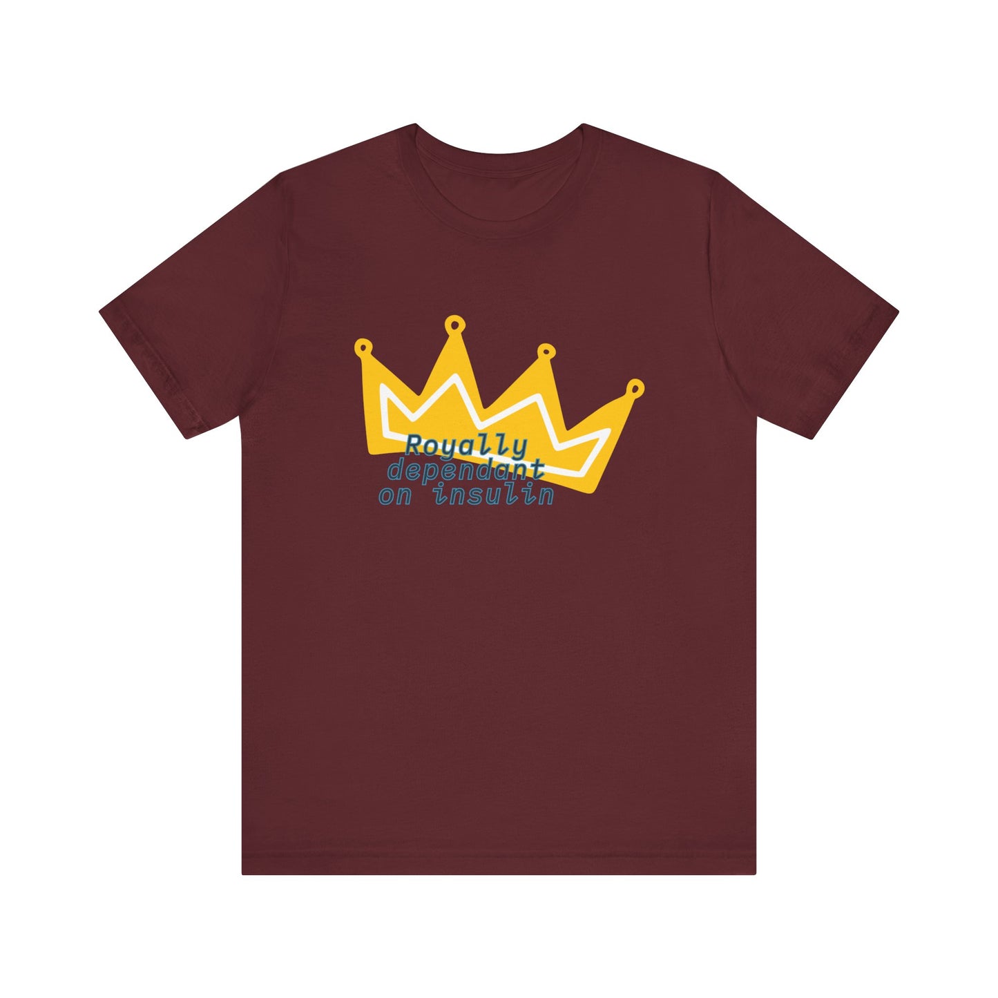 Royally Insulin Dependent - Unisex Tee The Diabuddies Store T-Shirts $22.50