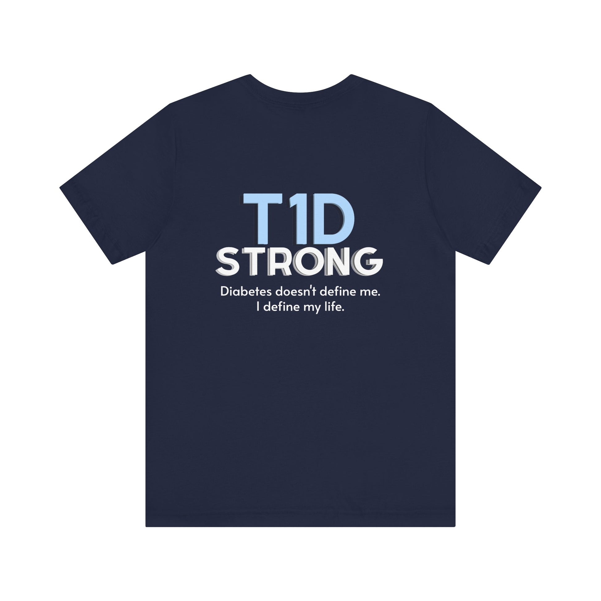 The Diabuddies Store T1D Strong, Diabetes Awareness - Unisex Tee T1D Strong, Diabetes Awareness - Unisex Tee: Wear your strength. This T1D Strong tee sends a powerful message: "Diabetes doesn't define me. I define my diabetes." It's more than a shirt; it'
