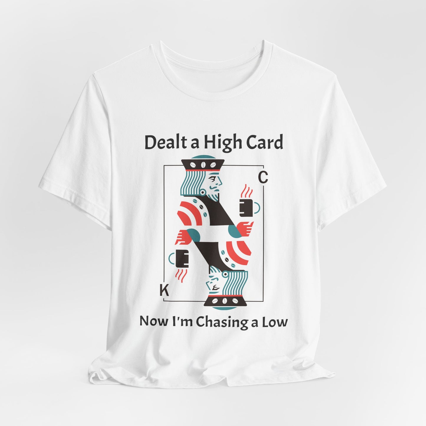 Dealt a High, Chasing a Low - Unisex Tee The Diabuddies Store T-Shirts $24.73