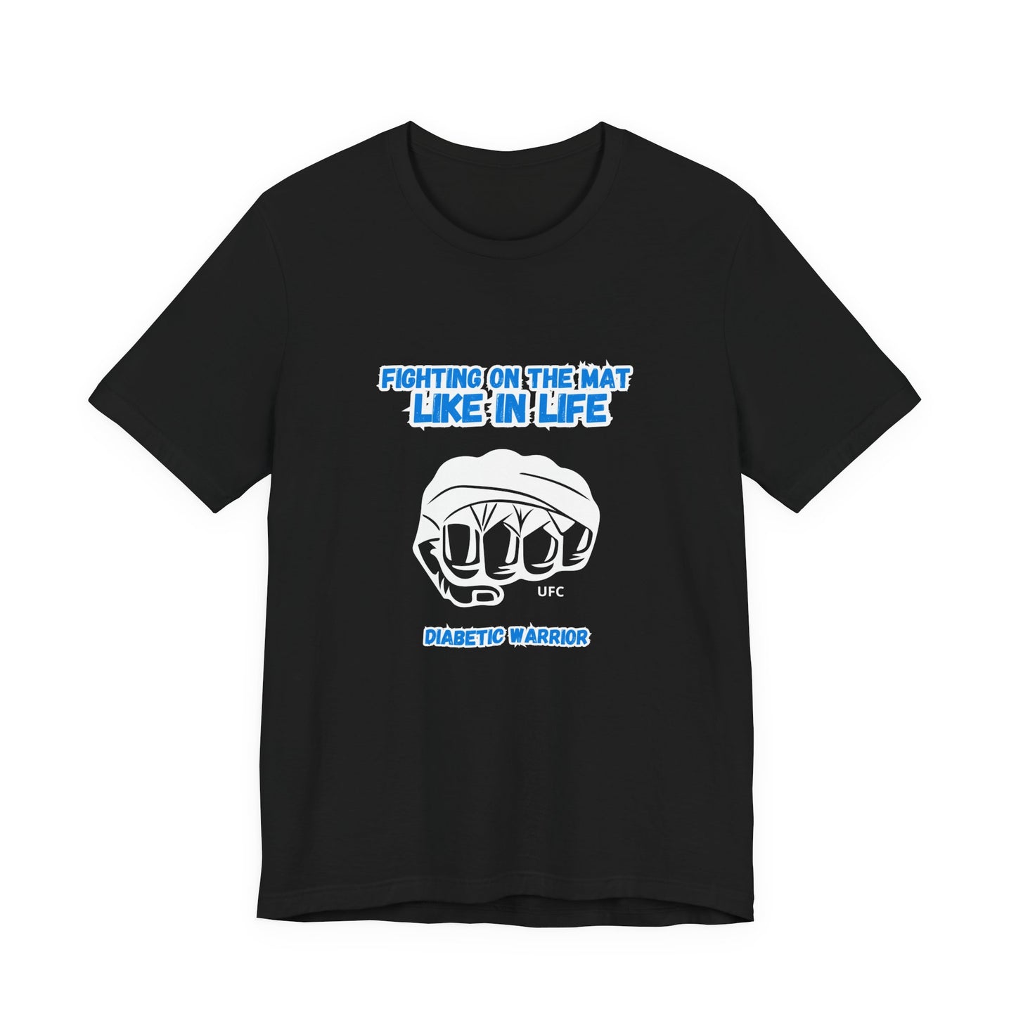 The Diabuddies Store Diabetes Awareness & UFC - Unisex Tee Diabetes Awareness & UFC - Unisex Tee: "Fighting on the Mat like in Life. Diabetic Warrior." Conquer every challenge with this powerful unisex tee. T-Shirts $30.27
