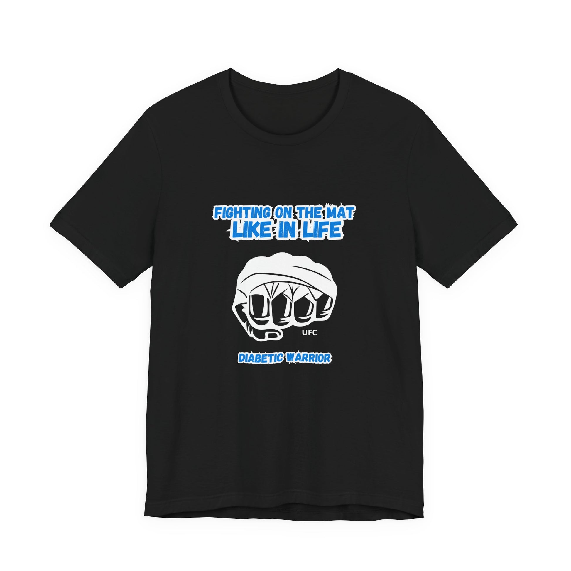The Diabuddies Store Diabetes Awareness & UFC - Unisex Tee Diabetes Awareness & UFC - Unisex Tee: "Fighting on the Mat like in Life. Diabetic Warrior." Conquer every challenge with this powerful unisex tee. T-Shirts $30.27