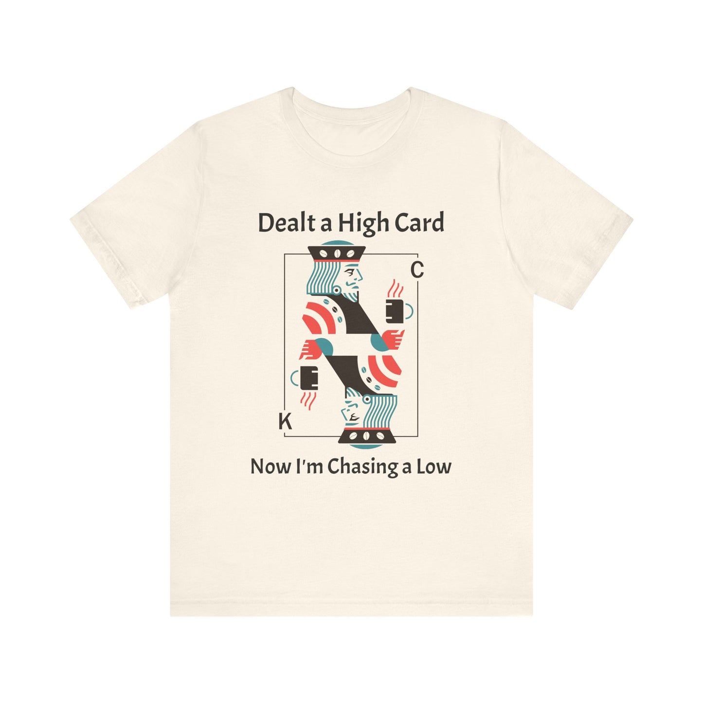 Dealt a High, Chasing a Low - Unisex Tee The Diabuddies Store T-Shirts $24.25