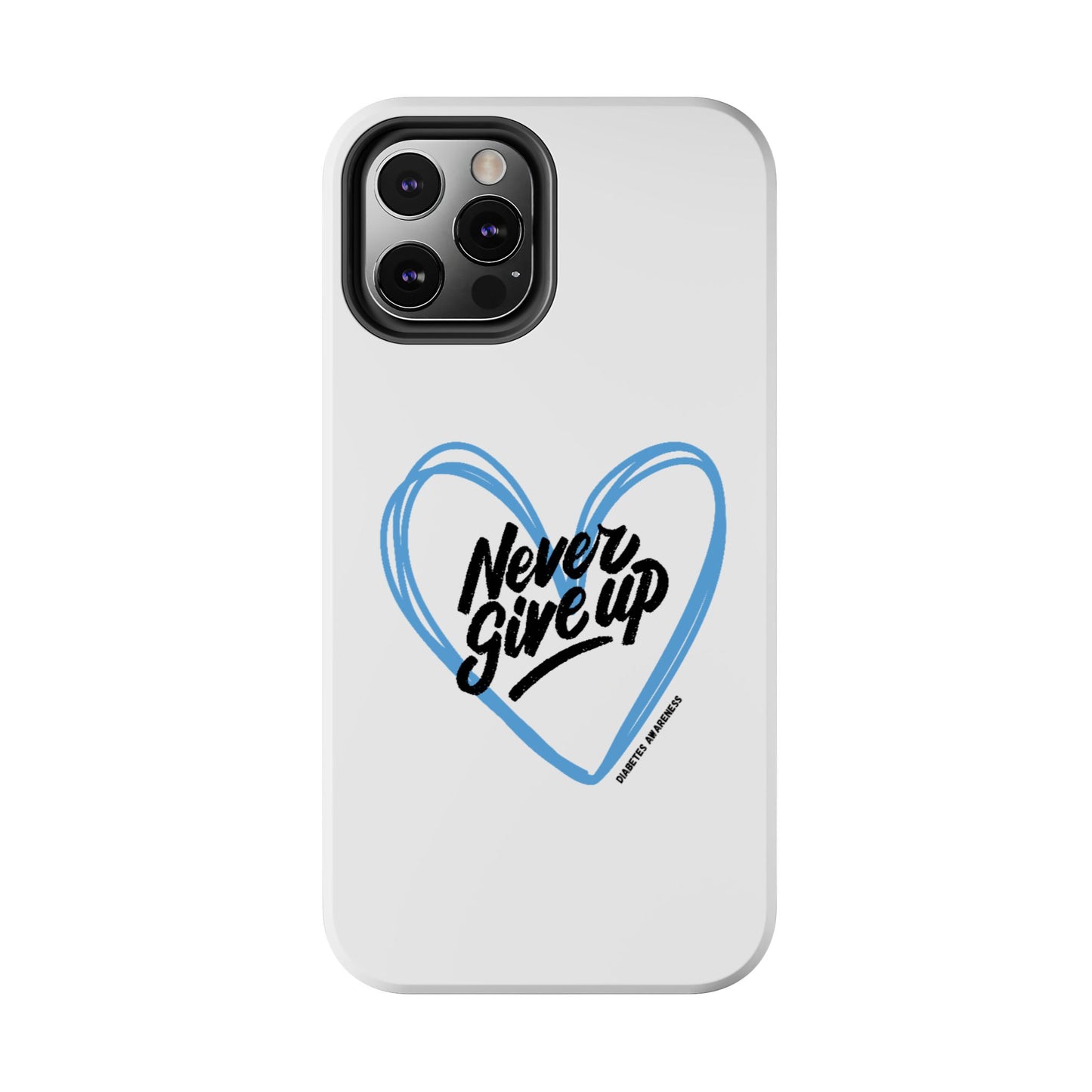 Never Give Up! - Tough Phone Case The Diabuddies Store Mobile Phone Cases $18.23