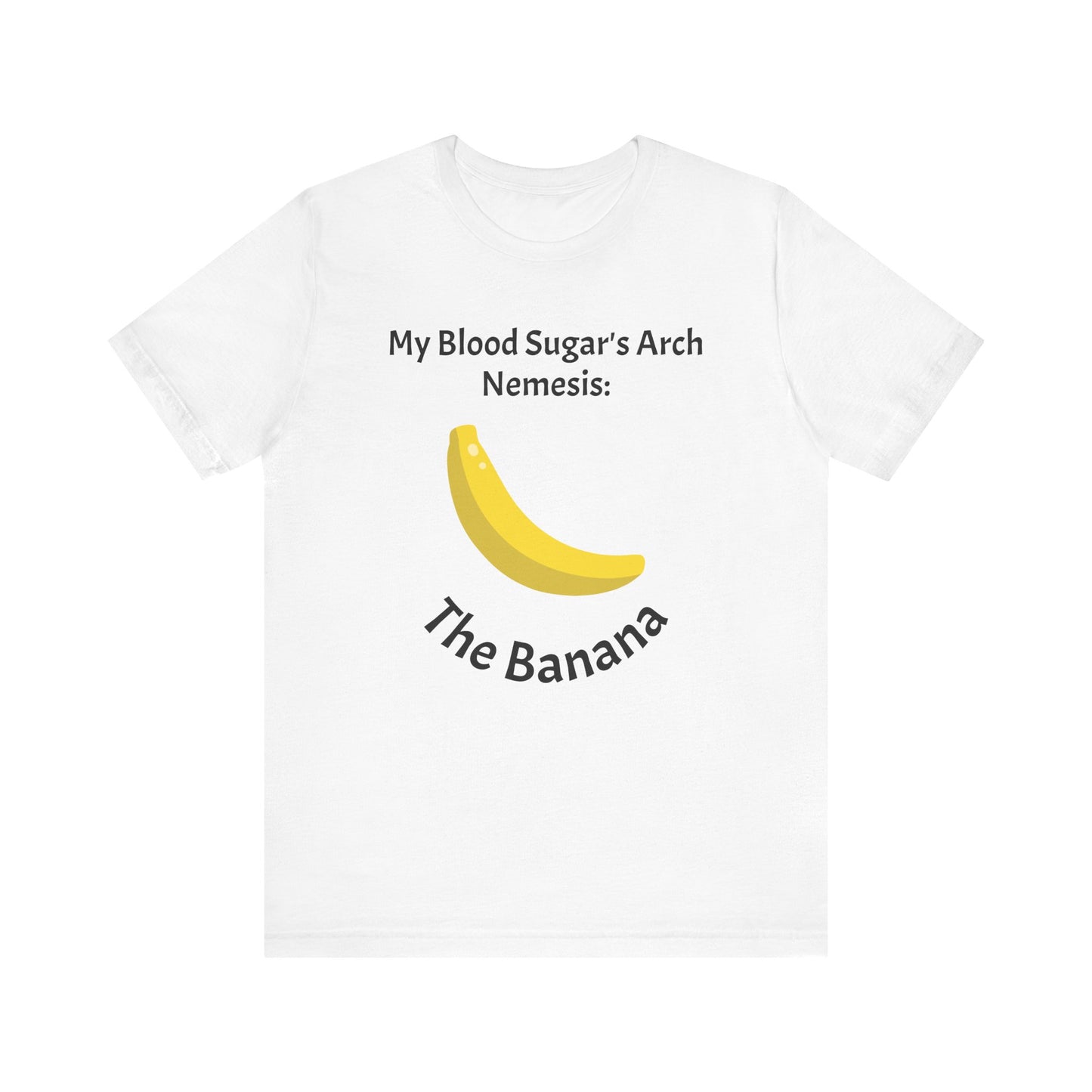 My Blood Sugar's Arch Nemesis: The Banana - Unisex Tee The Diabuddies Store T-Shirts $24.25
