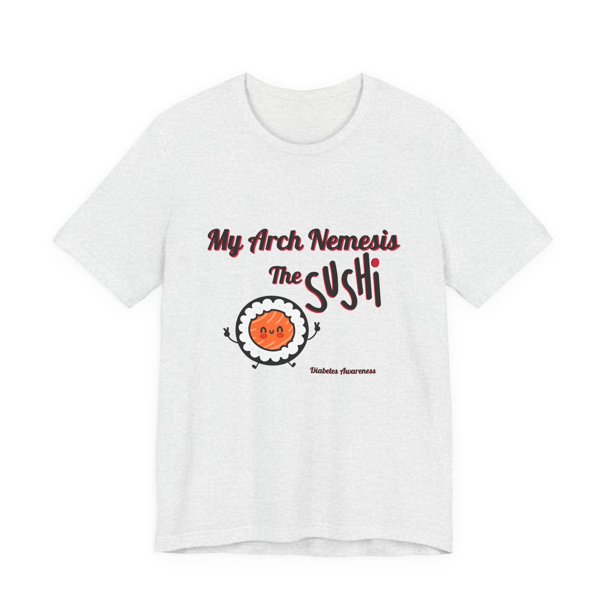 My Arch Nemesis... The Sushi - Unisex Tee The Diabuddies Store T-Shirts $22.50