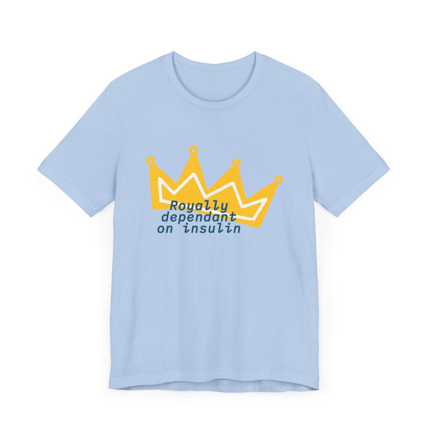 Royally Insulin Dependent - Unisex Tee The Diabuddies Store T-Shirts $22.50