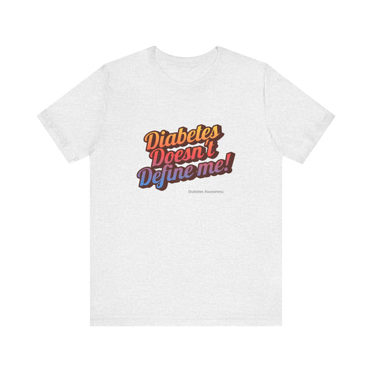 Diabetes doesn`t Define me! - Unisex Tee The Diabuddies Store T-Shirts $22.50