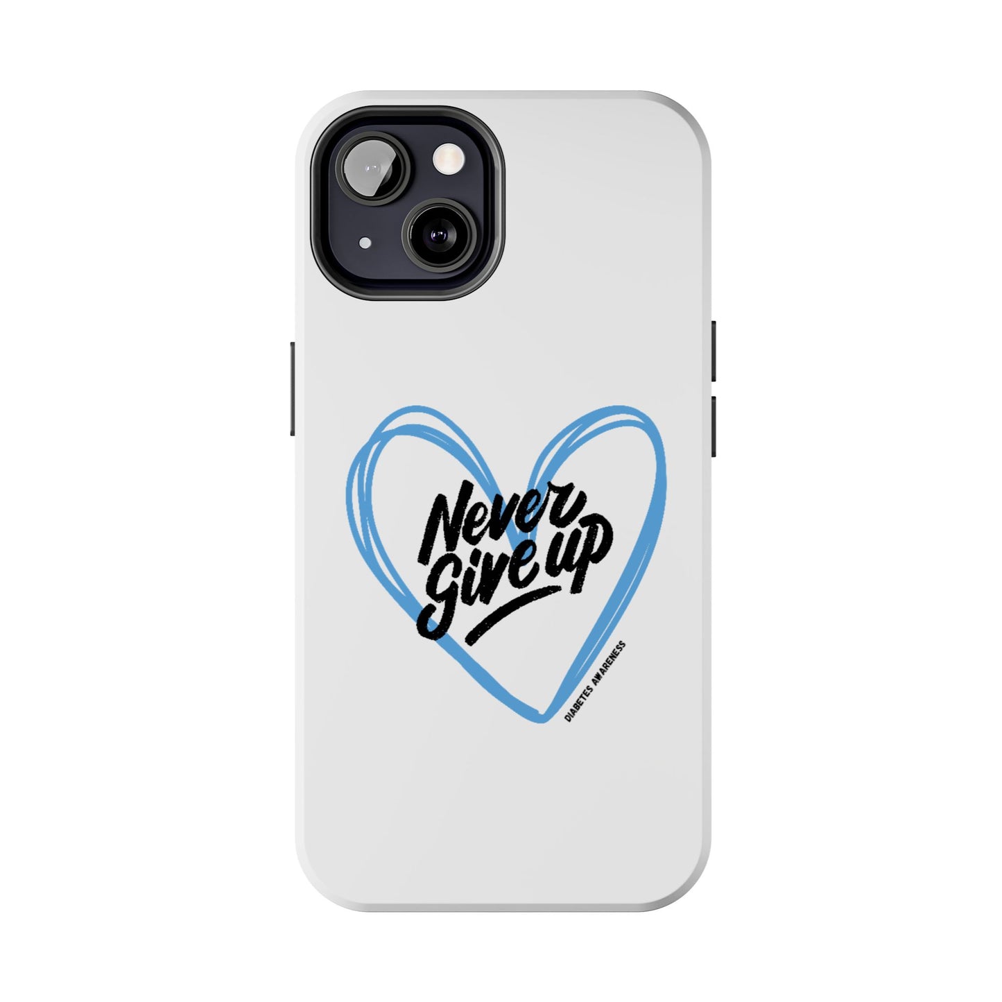 Never Give Up! - Tough Phone Case The Diabuddies Store Mobile Phone Cases $18.23