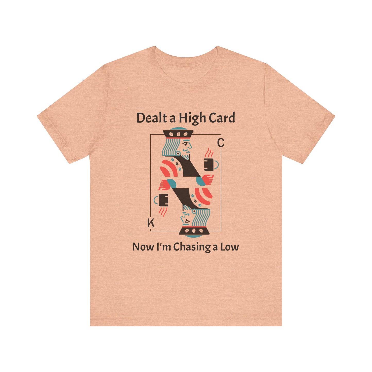Dealt a High, Chasing a Low - Unisex Tee The Diabuddies Store T-Shirts $24.73
