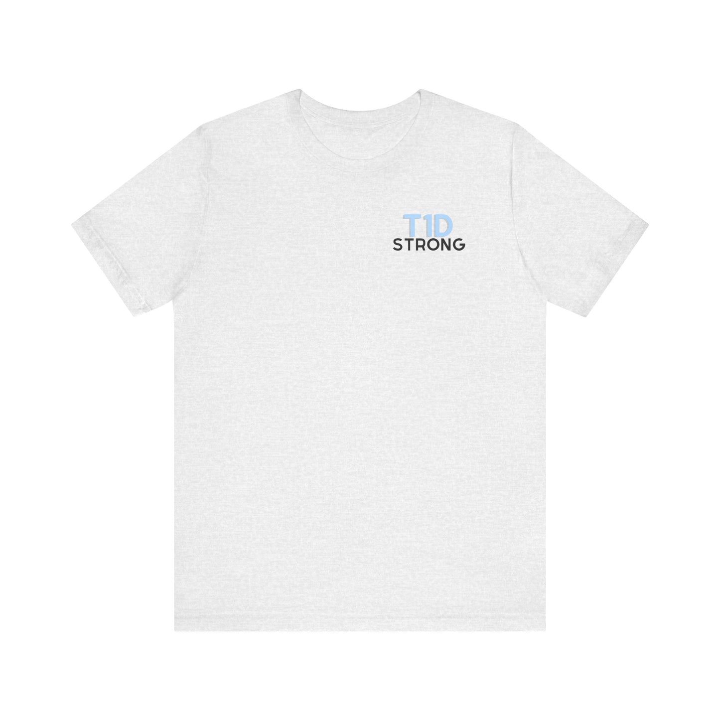 The Diabuddies Store T1D Strong, Diabetes Awareness - Unisex Tee T1D Strong, Diabetes Awareness - Unisex Tee: Wear your strength. This T1D Strong tee sends a powerful message: "Diabetes doesn't define me. I define my diabetes." It's more than a shirt; it'