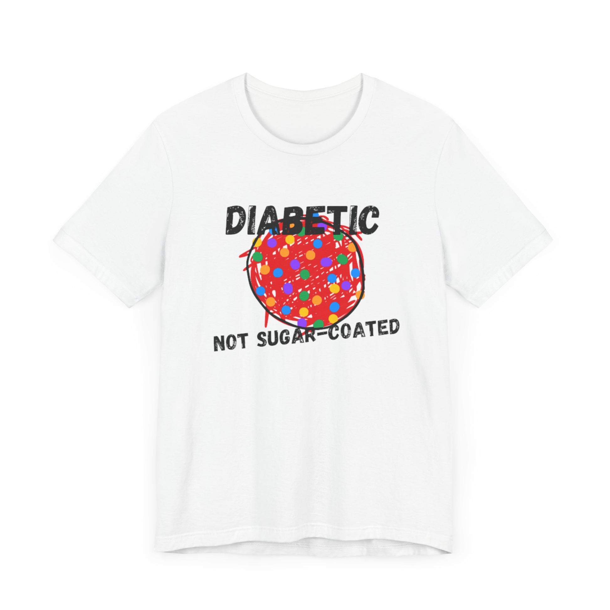 Diabetic Not Sugar-Coated - Unisex Tee The Diabuddies Store T-Shirts $22.38