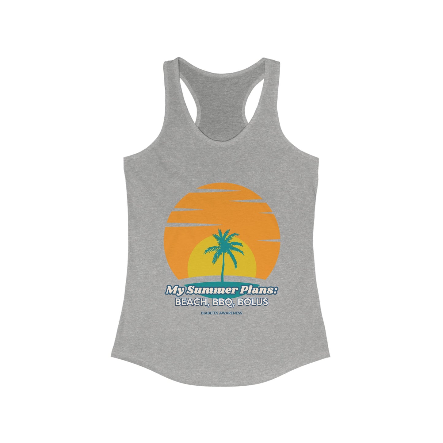The Diabuddies Store My Summer Plans: Beach, BBQ, Bolus - Racerback Tank My Summer Plans: Beach, BBQ, Bolus - Racerback Tank: Sunshine, good times, and keeping those blood sugars in check! Our humorous nod to real life tank is the perfect wear for anyone