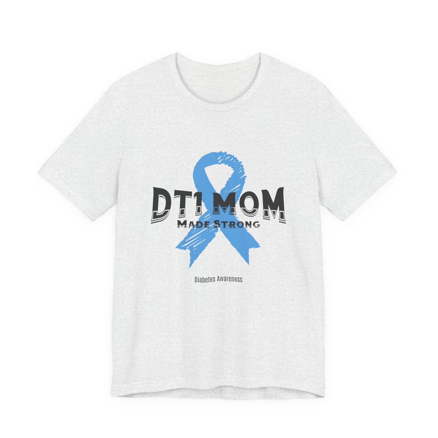 DT1 Mom, Made Strong - Unisex Tee The Diabuddies Store T-Shirts $22.50