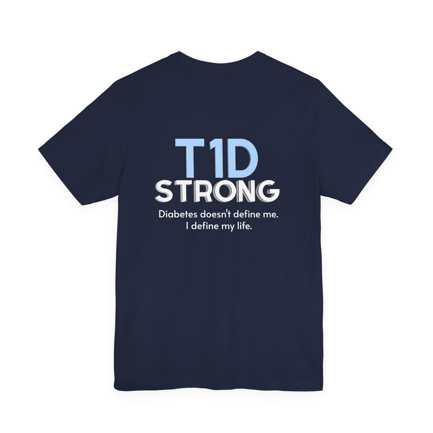 The Diabuddies Store T1D Strong, Diabetes Awareness - Unisex Tee T1D Strong, Diabetes Awareness - Unisex Tee: Wear your strength. This T1D Strong tee sends a powerful message: "Diabetes doesn't define me. I define my diabetes." It's more than a shirt; it'