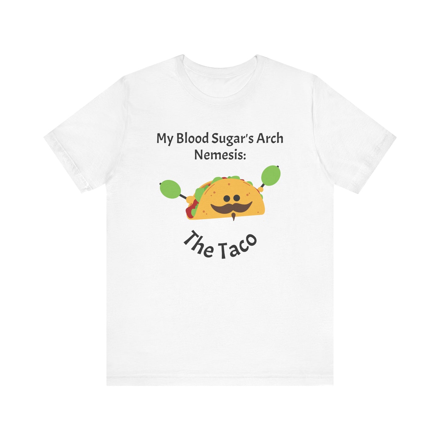 Blood Sugar's Arch Nemisis: The Tacos - Unisex Tee The Diabuddies Store T-Shirts $24.25