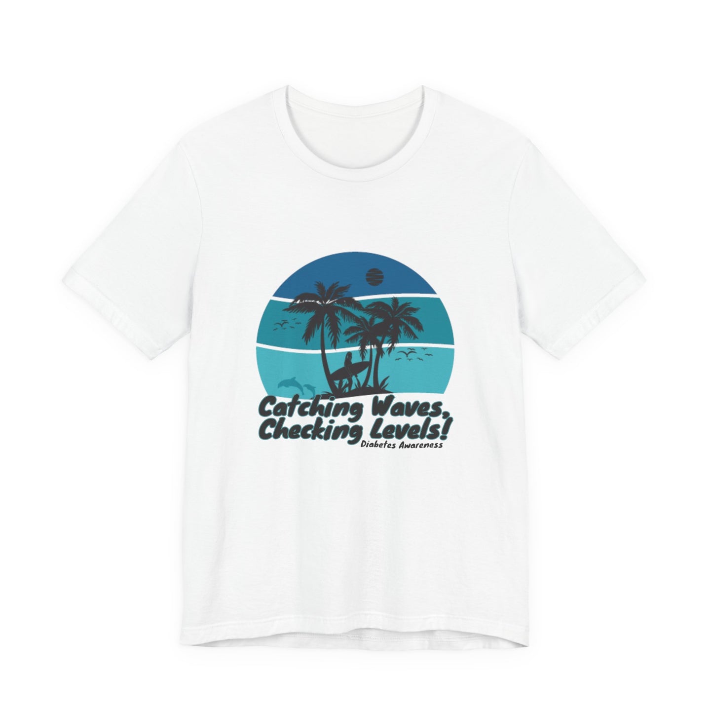 The Diabuddies Store Catching Waves, Checking Levels - Unisex Tee Catching Waves, Checking Levels - Unisex Tee: Hit the beach or the studio in comfort with our "Catching Waves, Checking Levels..." tee, designed for everyone, including those managing diabe