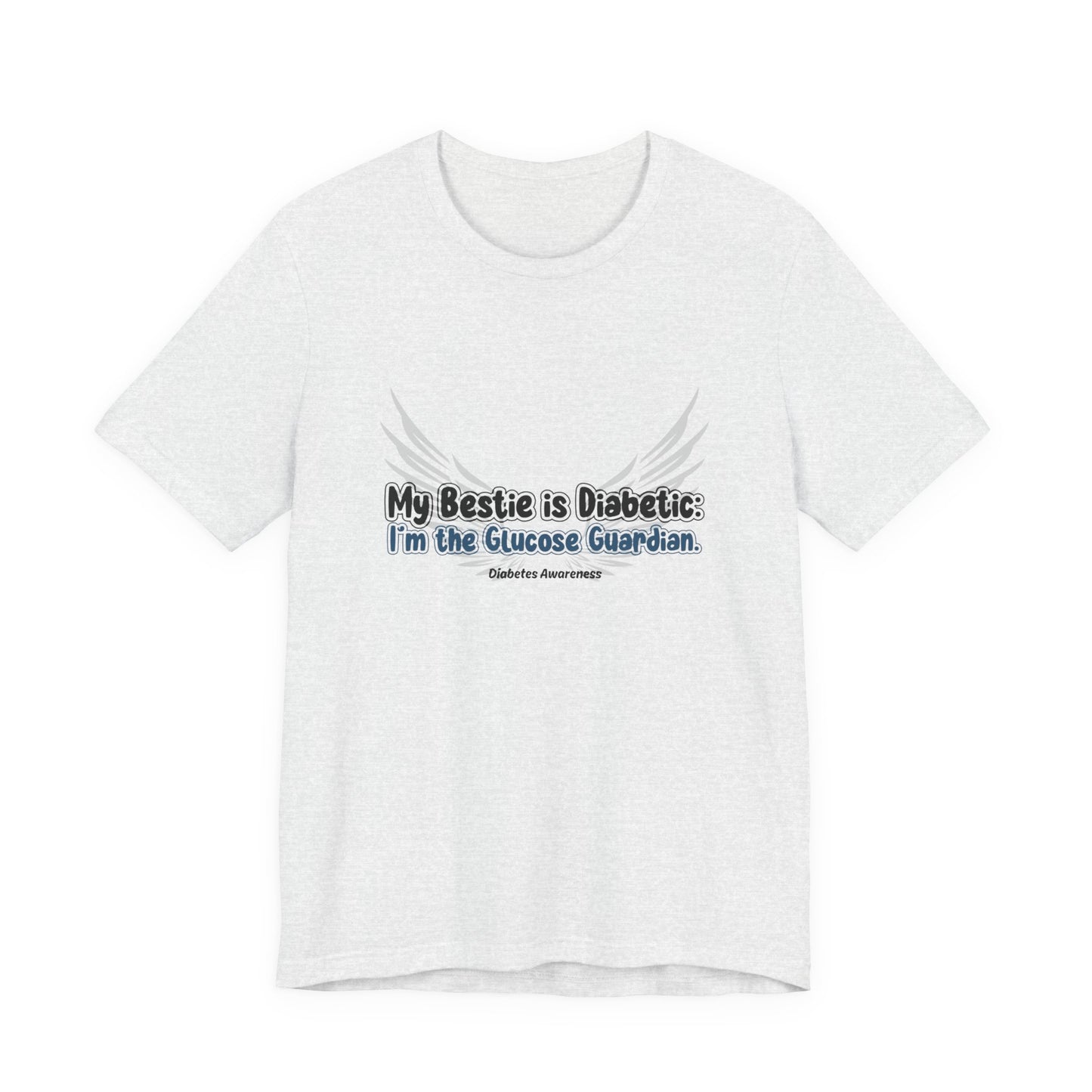 The Diabuddies Store My Bestie is Diabetic, I'm the Guardian - Unisex Tee My Bestie is Diabetic, I'm the Guardian - Unisex Tee: Celebrate your vital role! A proud statement of your commitment & unique connection as a guardian. T-Shirts $22.50