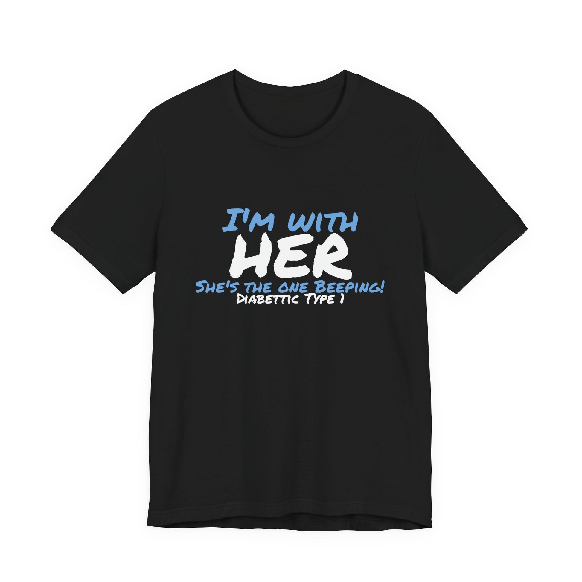 The Diabuddies Store I'm with her, she's the one beeping - Unisex Tee I'm with her, she's the one beeping - Unisex Tee: Show your solidarity with the one who keeps things running (and beeping!) with this fun and comfy tee. Perfect for anyone who supports