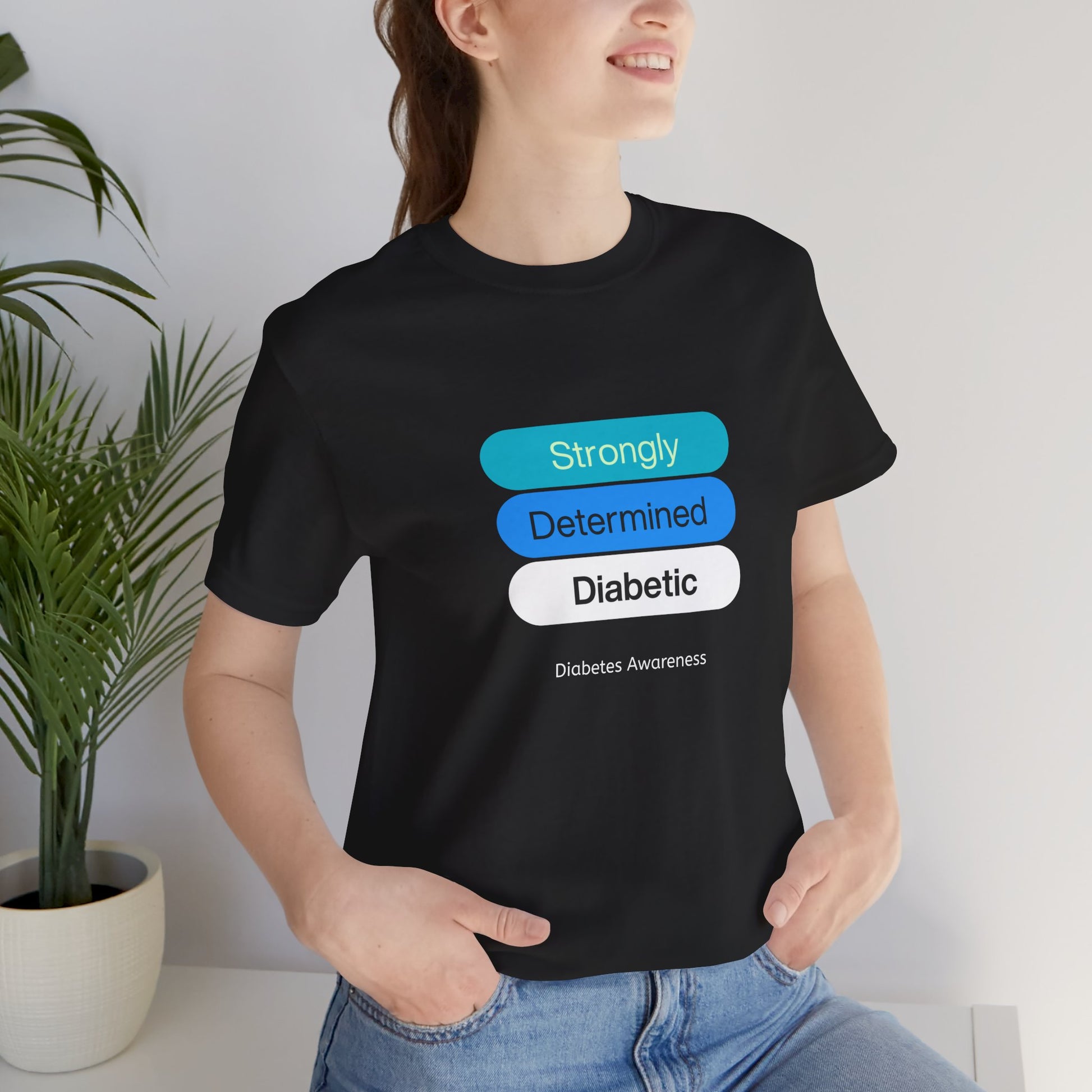 Strongly Determined Diabetic - Unisex Tee The Diabuddies Store T-Shirts $22.50