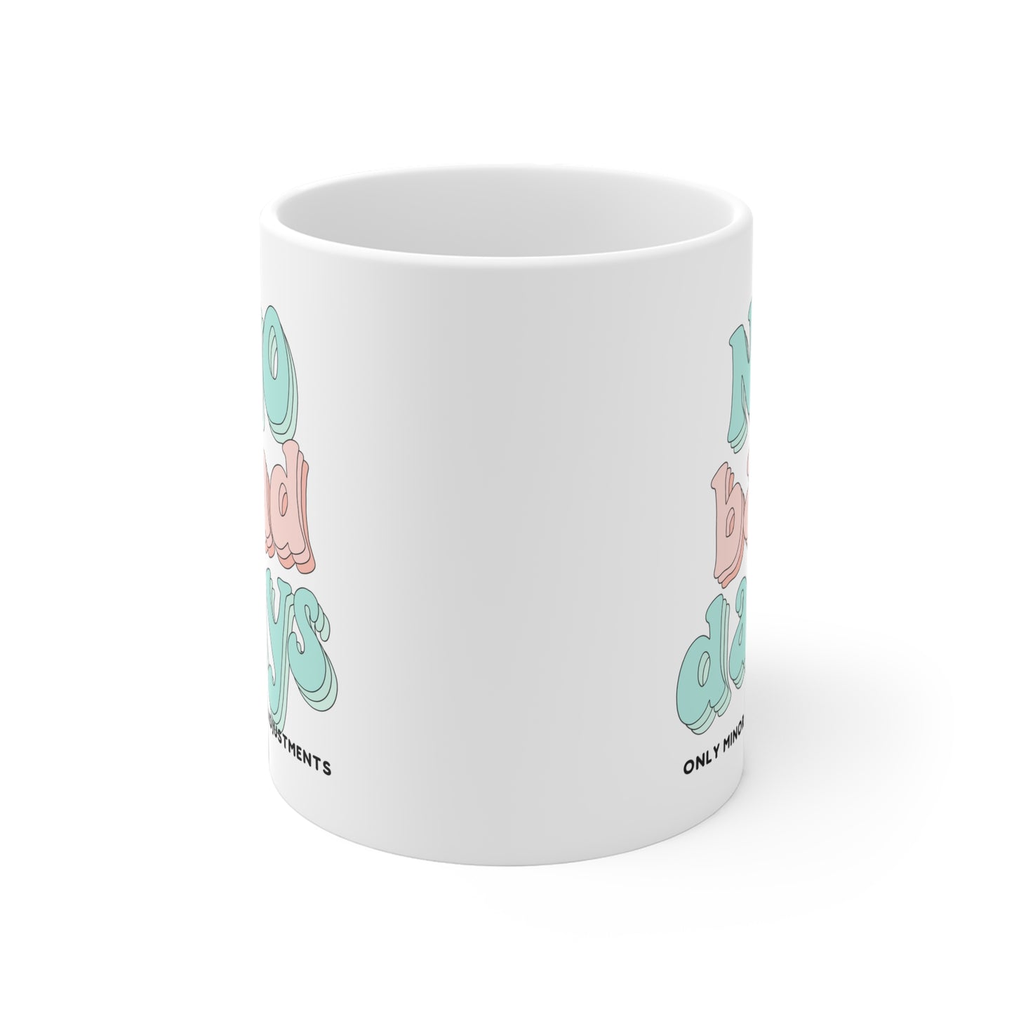 The Diabuddies Store No Bad Days, Only Minor Adjustments - Mug 11oz No Bad Days, Only Minor Adjustments - 11oz Mug: Embrace positivity with our "No Bad Days, Only Minor Adjustments" 11oz ceramic mug! This durable, microwave and dishwasher-safe mug is perf