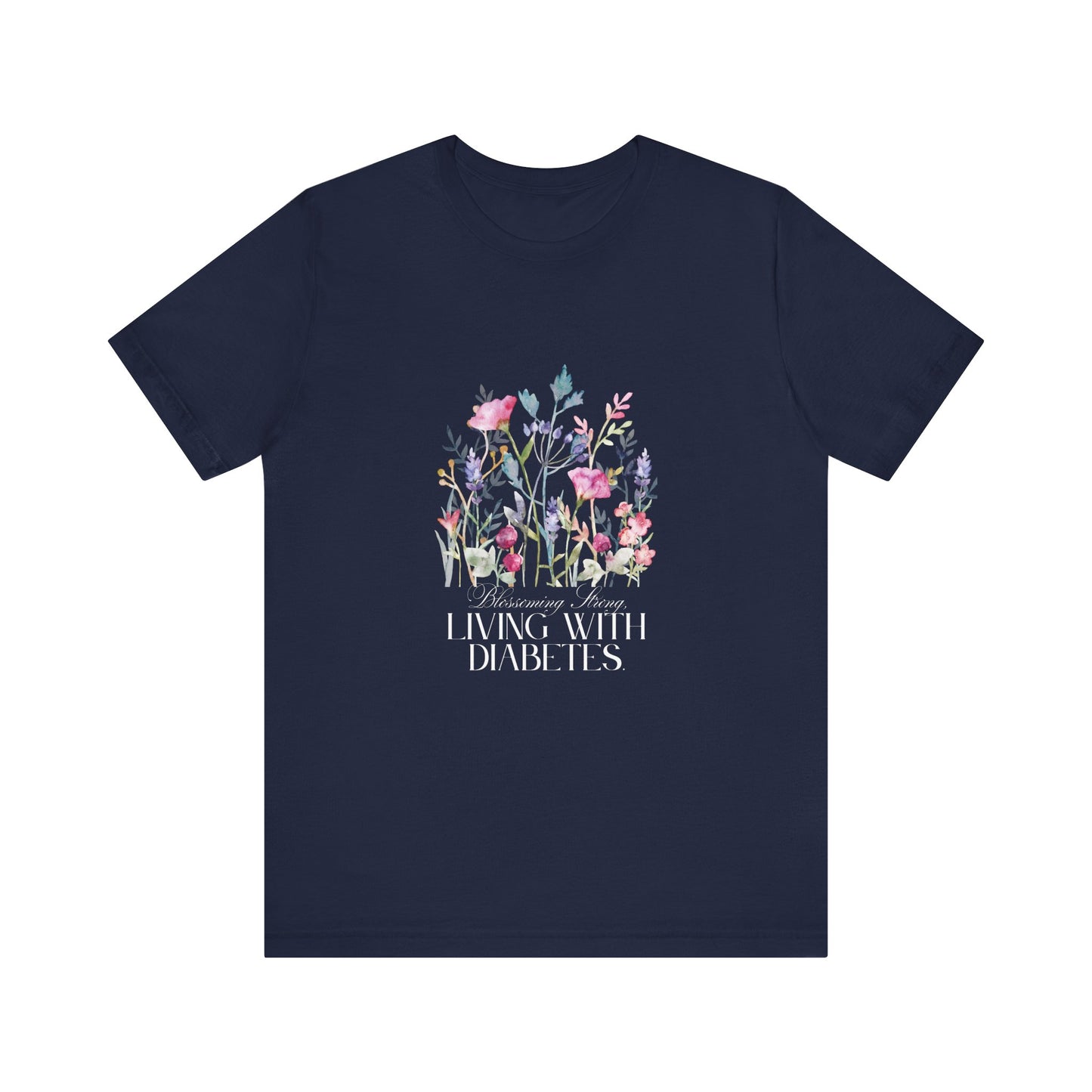 The Diabuddies Store Blossoming Strong, Living with Diabetes. - Unisex Tee Blossoming Strong, Living with Diabetes. - Unisex Tee: Wear your strength proudly! Our "Blossoming Strong, Living with Diabetes" Unisex Tee is a beautiful reminder of your inner po