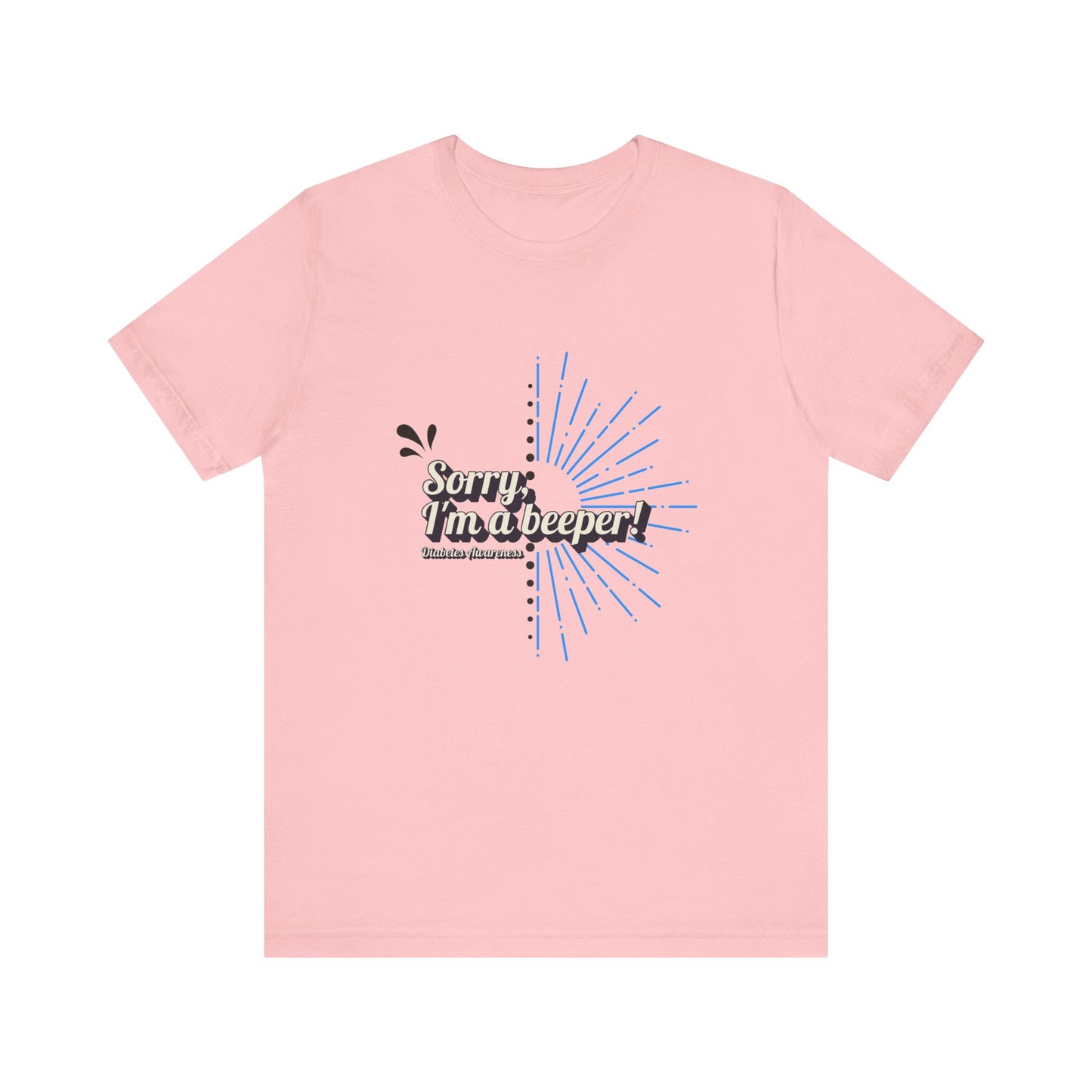 The Diabuddies Store Sorry I'm a Beeper - Unisex Tee Sorry I'm a Beeper - Unisex Tee: Always connected? This tee's for you. Embrace the constant buzz of life in comfort and style! T-Shirts $30.27
