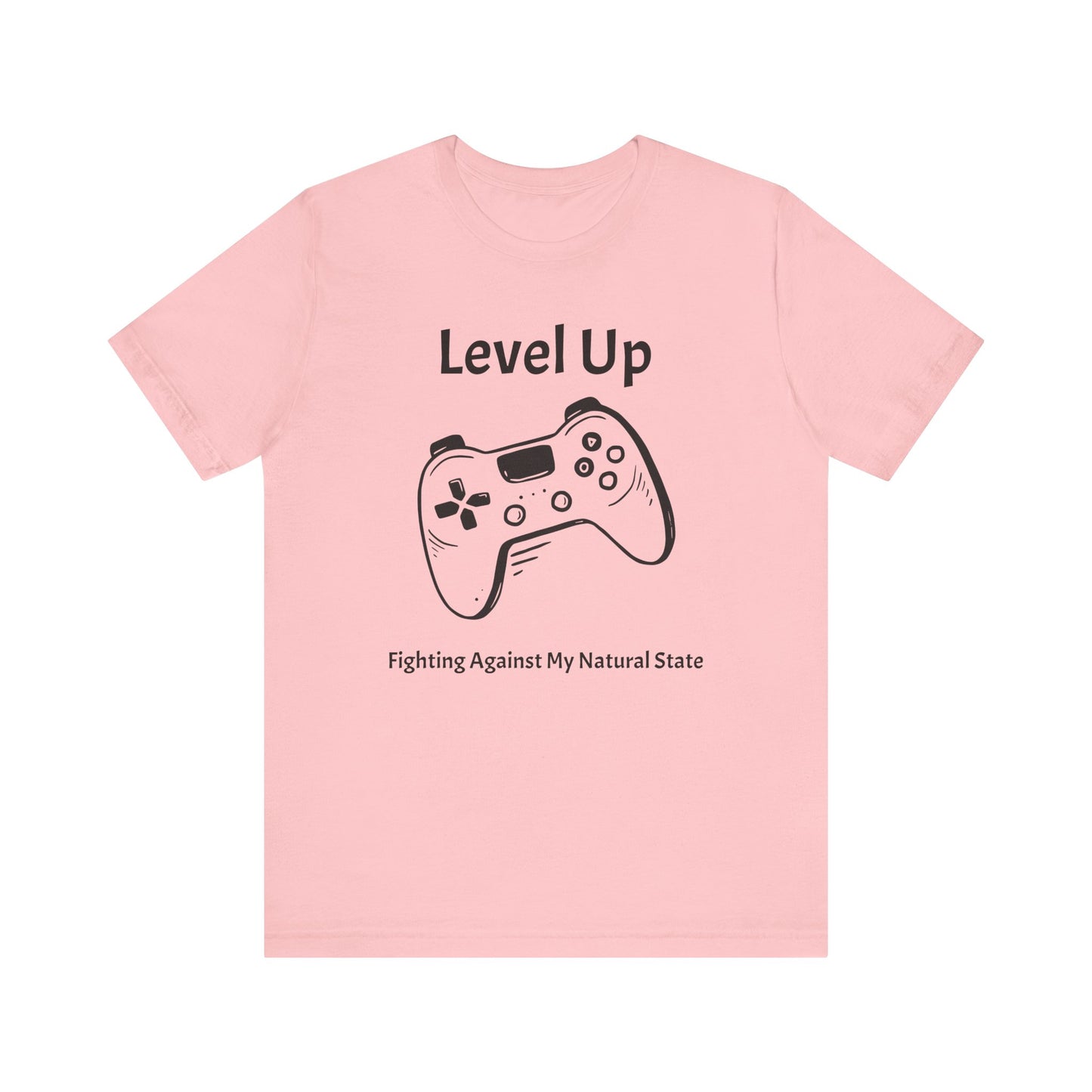 Level Up, Fighting Against my Natural State - Unisex Tee The Diabuddies Store T-Shirts $22.50