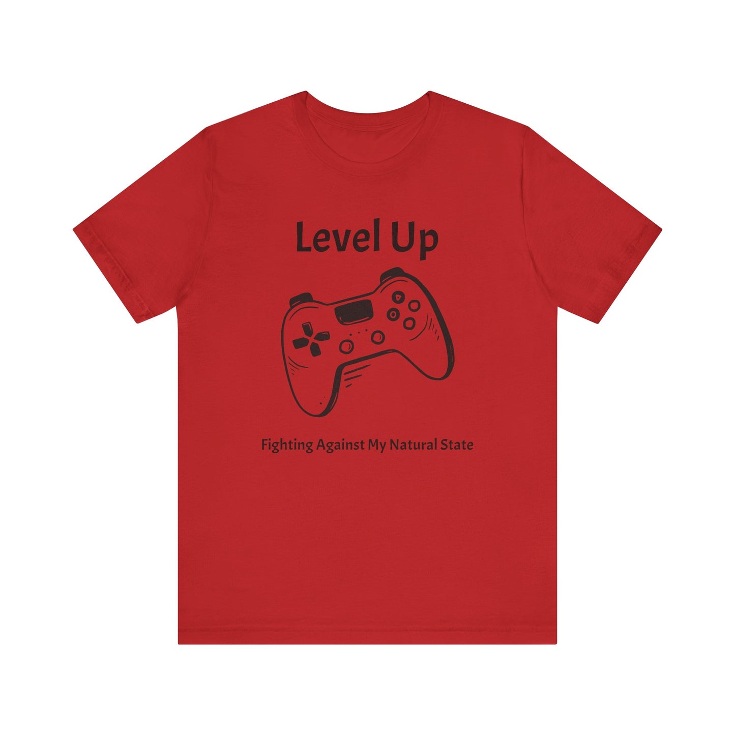 Level Up, Fighting Against my Natural State - Unisex Tee The Diabuddies Store T-Shirts $22.50