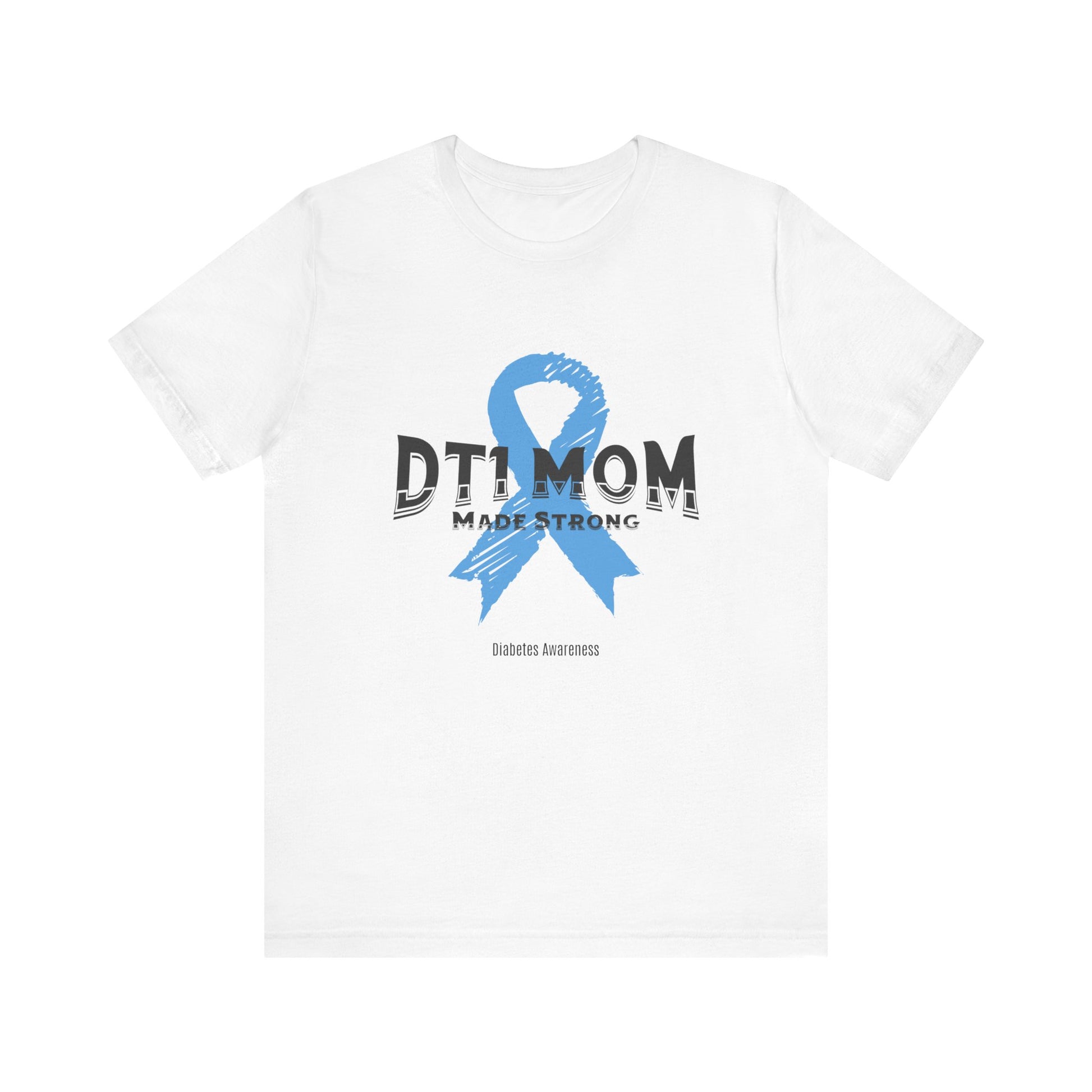 DT1 Mom, Made Strong - Unisex Tee The Diabuddies Store T-Shirts $22.50