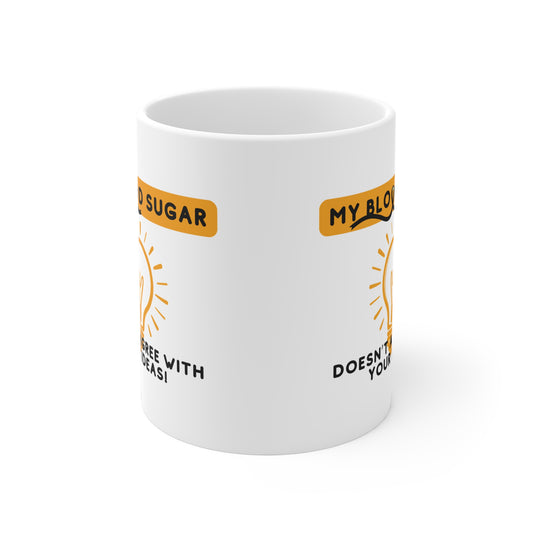 The Diabuddies Store My Blood Sugar Doesn't like your Ideas - Mug 11oz My Blood Sugar Doesn't like your Ideas - Mug 11oz: We get it. Some mornings (or afternoons, or evenings!) your blood sugar just has a mind of its own. This hilarious 11oz mug is the pe