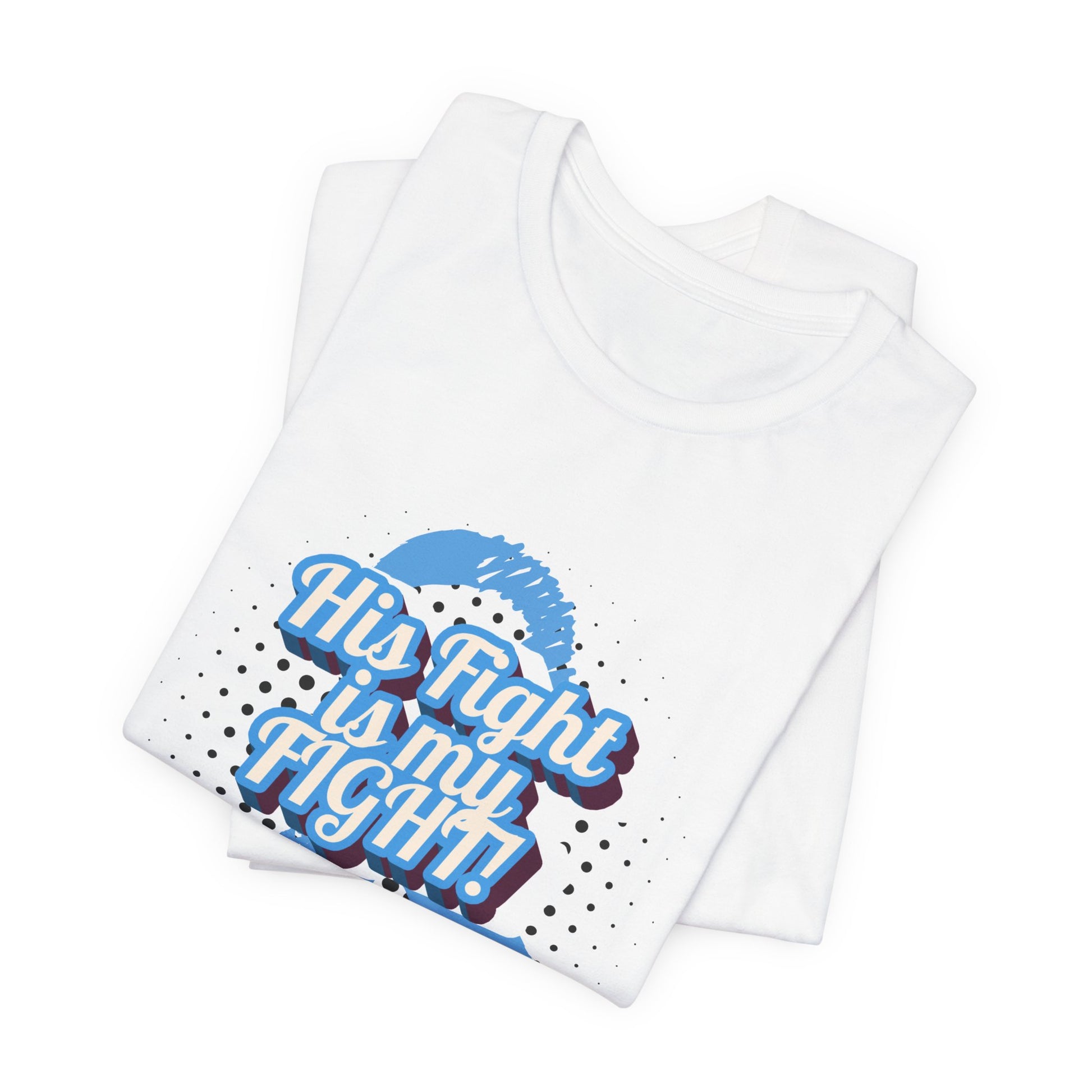His Fight is my Fight! - Unisex Tee The Diabuddies Store T-Shirts $22.50