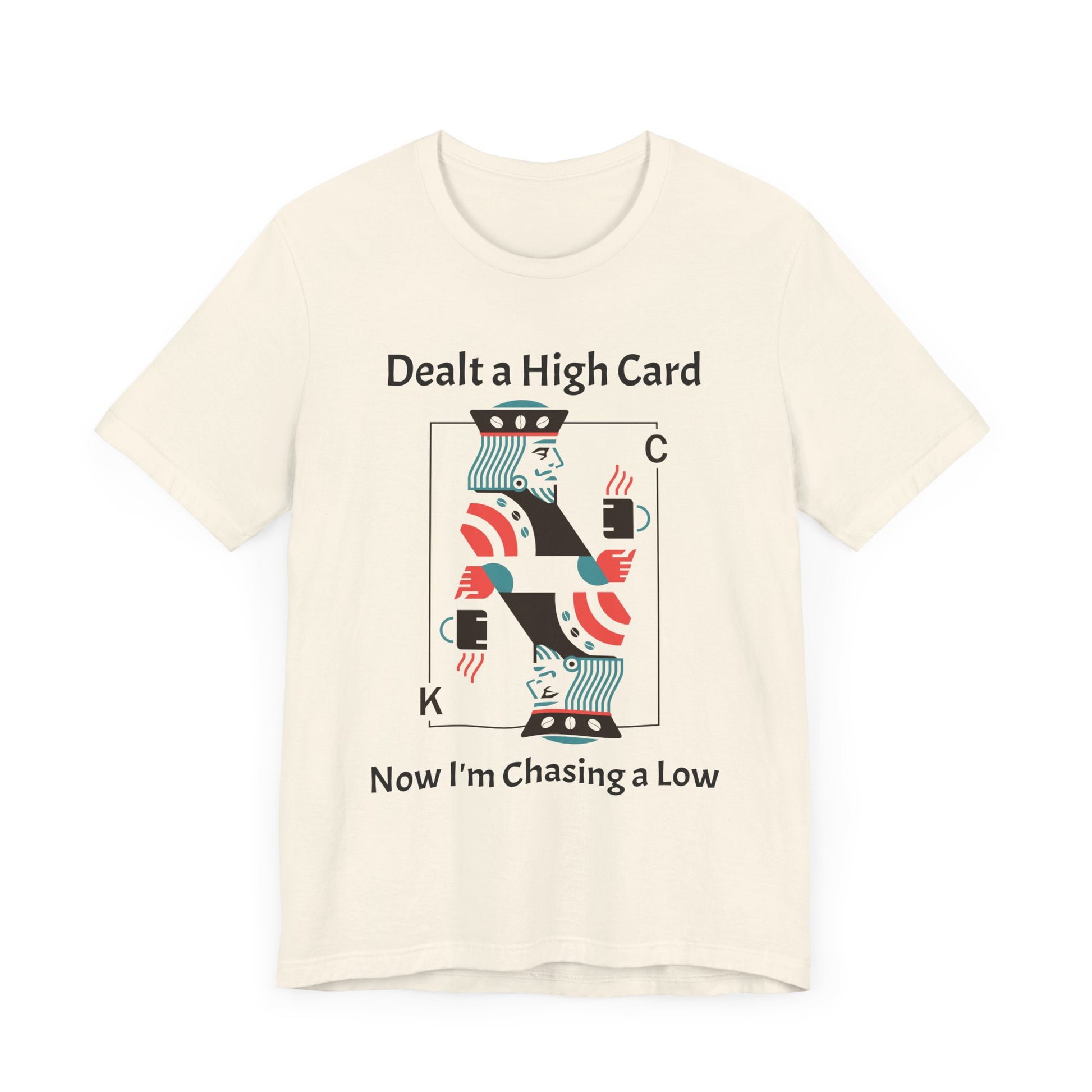 Dealt a High, Chasing a Low - Unisex Tee The Diabuddies Store T-Shirts $24.73