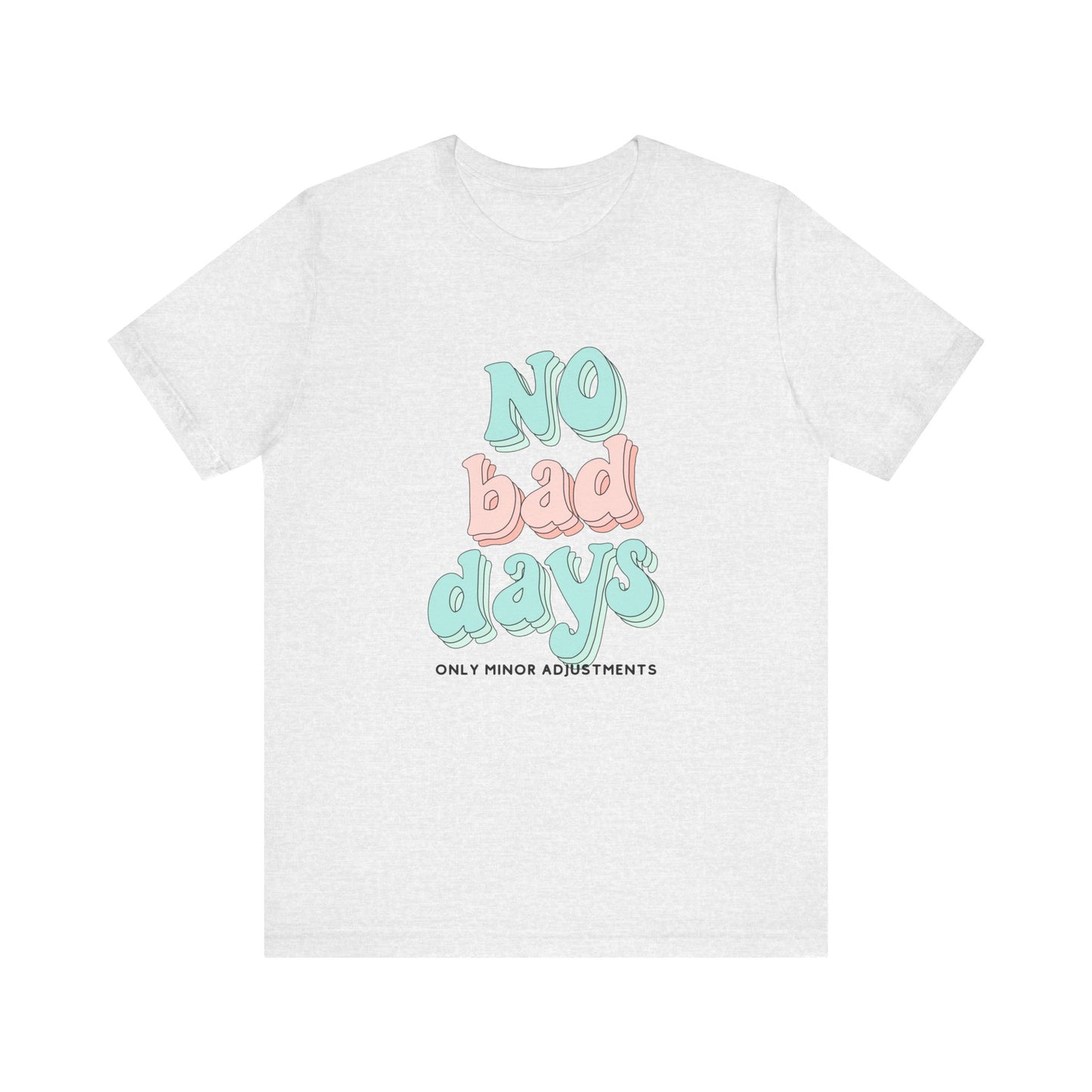 The Diabuddies Store No Bad Days, only minor adjustements - Unisex Tee No Bad Days, only minor adjustements - Unisex Tee This shirt is a comfortable and inspiring way to express the reality and resilience of living with diabetes. T-Shirts $22.50