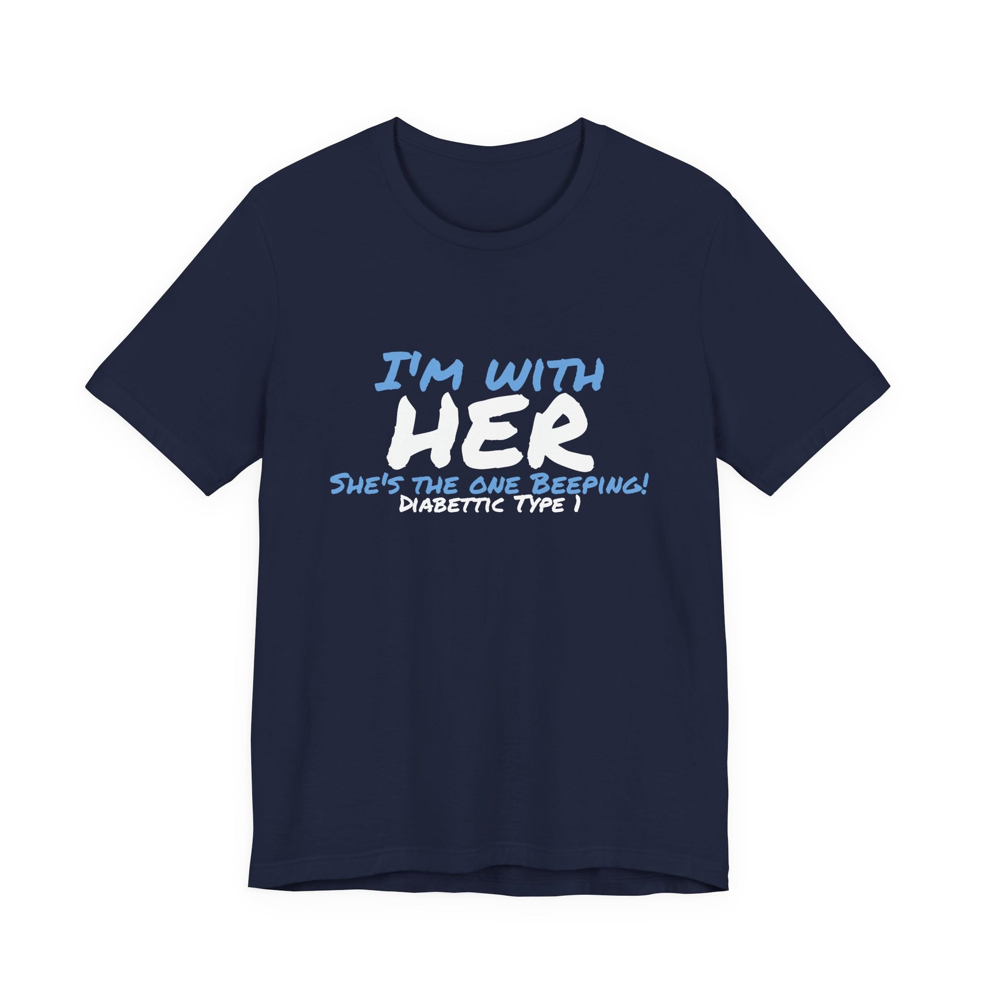 The Diabuddies Store I'm with her, she's the one beeping - Unisex Tee I'm with her, she's the one beeping - Unisex Tee: Show your solidarity with the one who keeps things running (and beeping!) with this fun and comfy tee. Perfect for anyone who supports