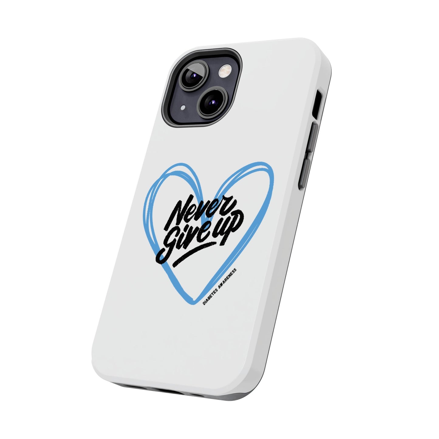 Never Give Up! - Tough Phone Case The Diabuddies Store Mobile Phone Cases $18.23