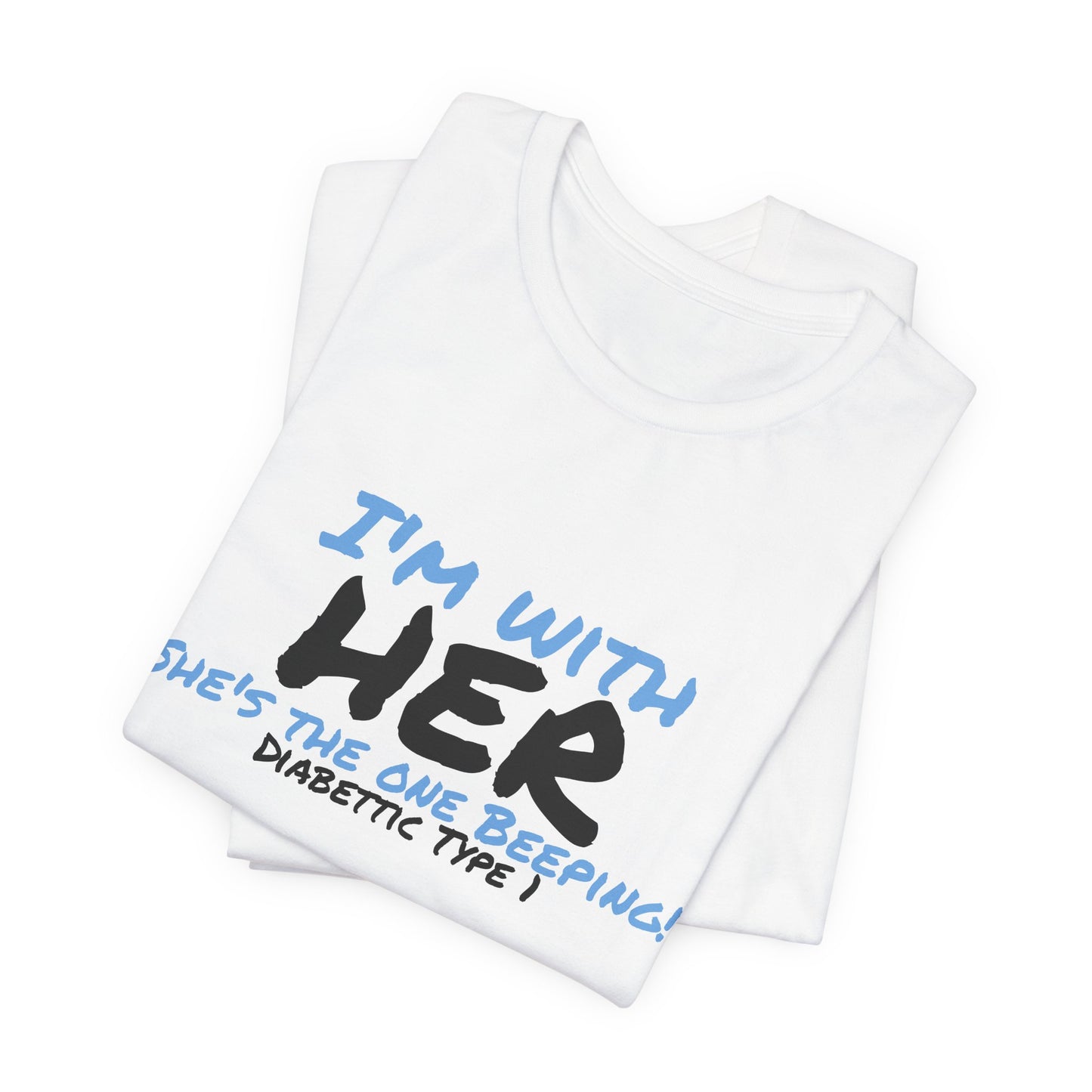 The Diabuddies Store I'm with her, she's the one beeping - Unisex Tee I'm with her, she's the one beeping - Unisex Tee: Show your solidarity with the one who keeps things running (and beeping!) with this fun and comfy tee. Perfect for anyone who supports