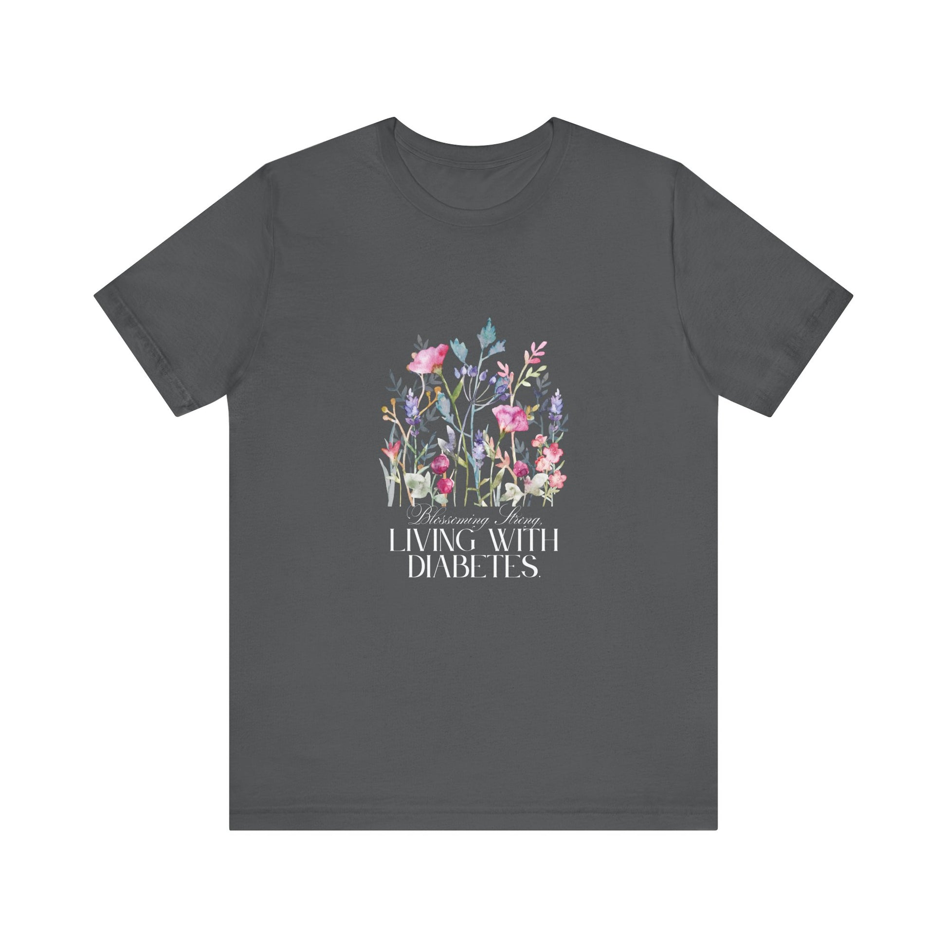 The Diabuddies Store Blossoming Strong, Living with Diabetes. - Unisex Tee Blossoming Strong, Living with Diabetes. - Unisex Tee: Wear your strength proudly! Our "Blossoming Strong, Living with Diabetes" Unisex Tee is a beautiful reminder of your inner po