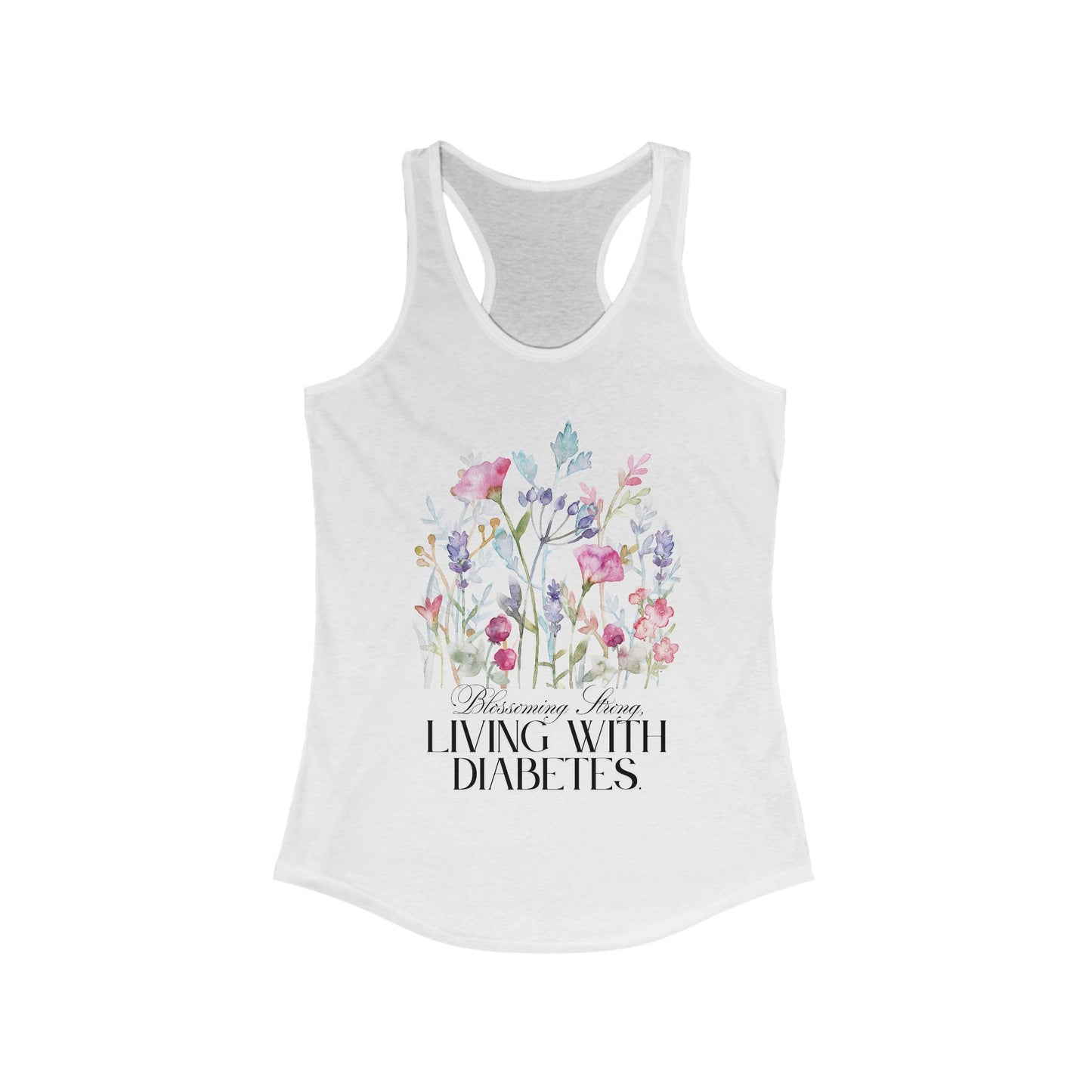The Diabuddies Store Blossoming Strong, Living with Diabetes. - Racerback Tank Blossoming Strong, Living with Diabetes. - Racerback Tank: Wear your strength proudly! Our "Blossoming Strong, Living with Diabetes" tank is a beautiful reminder of your inner