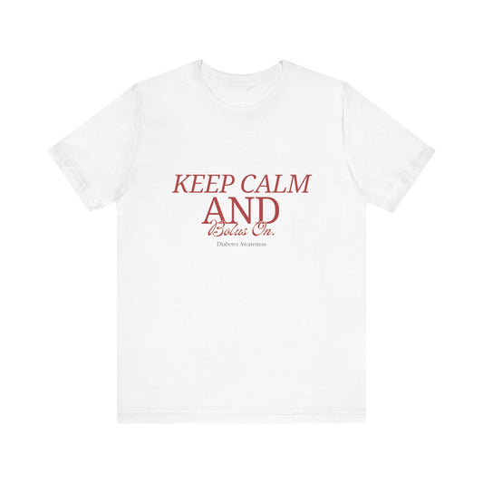 Keep Calm, Bolus On - Unisex Tee The Diabuddies Store T-Shirts $22.50