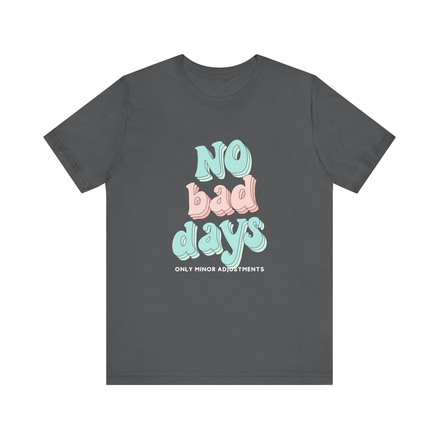 The Diabuddies Store No Bad Days, only minor adjustements - Unisex Tee No Bad Days, only minor adjustements - Unisex Tee This shirt is a comfortable and inspiring way to express the reality and resilience of living with diabetes. T-Shirts $22.50