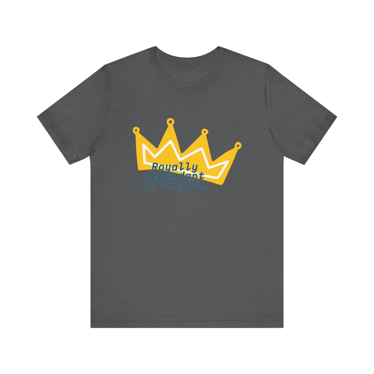 Royally Insulin Dependent - Unisex Tee The Diabuddies Store T-Shirts $22.50