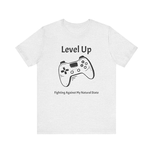 Level Up, Fighting Against my Natural State - Unisex Tee The Diabuddies Store T-Shirts $22.50
