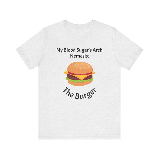 Blood Sugar's Arch Nemesis: The Burger - Unisex Tee The Diabuddies Store T-Shirts $25.00